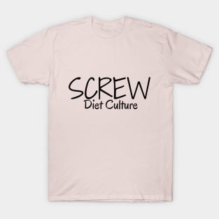 Screw Diet Culture T-Shirt